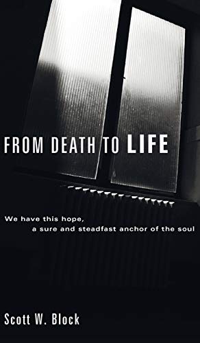 From Death to Life: We Have This Hope, a Sure and Steadfast Anchor of the Soul
