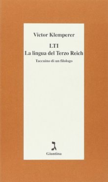 LTI. La lingua del Terzo Reich. Taccuino di un filologo