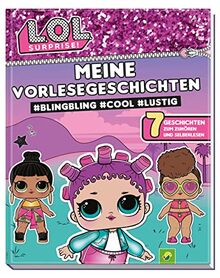 L.O.L. Surprise! Meine Vorlesegeschichten #BlingBling #cool #lustig: Kinderbuch mit 7 einzigartige Vorlesegeschichten von RollerSk8er, Vacay Babay, ... Dolls (zum Zuhören, Vorlesen und Selbstlesen)