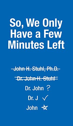 So, We Only Have a Few More Minutes