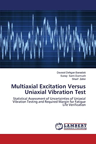 Multiaxial Excitation Versus Uniaxial Vibration Test: Statistical Assessment of Uncertainties of Uniaxial Vibration Testing and Required Margin for Fatigue Life Verification