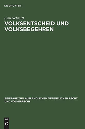 Volksentscheid und Volksbegehren: Ein Beitrag zur Auslegung der Weimarer Verfassung und zur Lehre von der unmittelbaren Demokratie (Beiträge zum ... Recht und Völkerrecht, 2, Band 2)