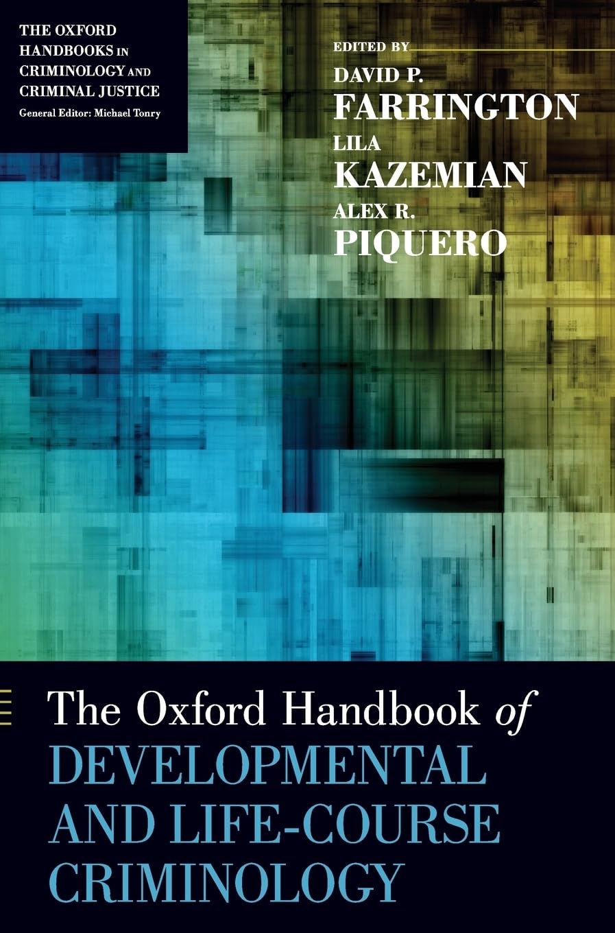 Oxford Handbook of Developmental and Life-Course Criminology (Oxford Handbooks in Crimonology and Criminal Justice)