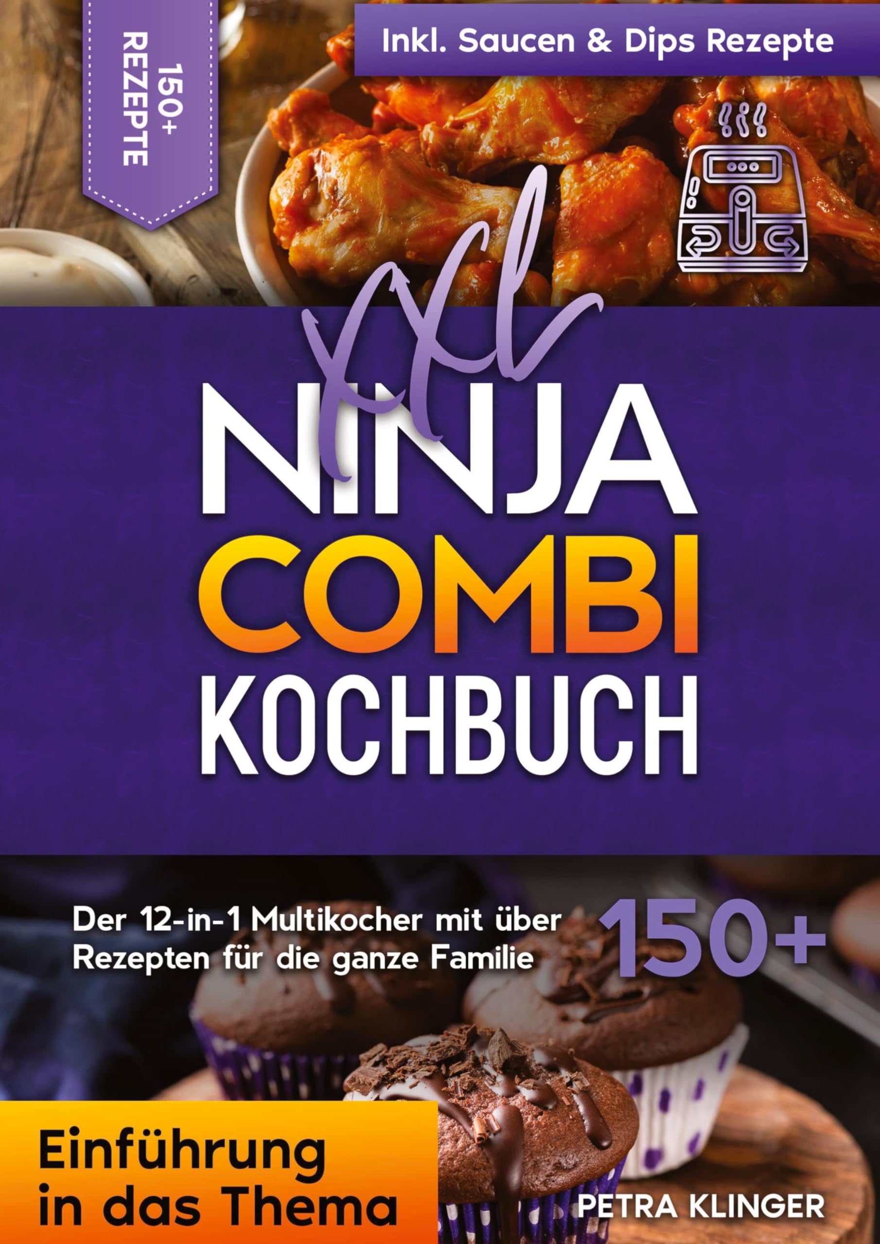 XXL Ninja Combi Kochbuch: Der 12-in-1 Multikocher mit über 150+ Rezepten für die ganze Familie
