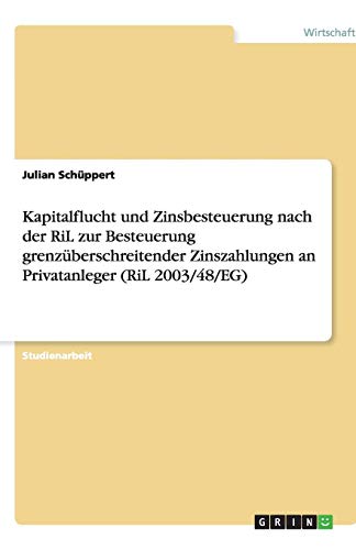 Kapitalflucht und Zinsbesteuerung nach der RiL zur Besteuerung grenzüberschreitender Zinszahlungen an Privatanleger (RiL 2003/48/EG)