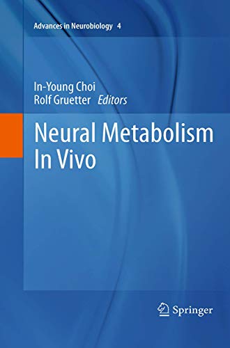 Neural Metabolism In Vivo (Advances in Neurobiology, 4, Band 4)