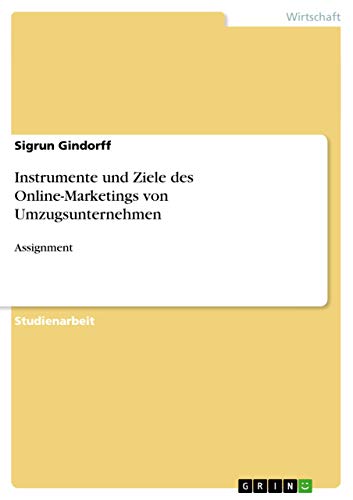 Instrumente und Ziele des Online-Marketings von Umzugsunternehmen: Assignment
