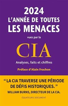 2024, l'année de toutes les menaces : vues par la CIA : analyses, faits et chiffres