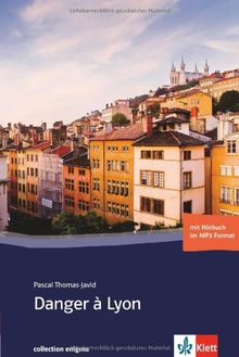 Danger à Lyon. Buch mit Audio-CD: Französische Lektüre für das 4. Lernjahr