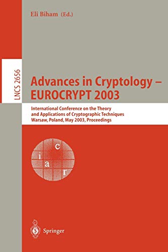 Advances in Cryptology -- EUROCRYPT 2003: International Conference on the Theory and Applications of Cryptographic Techniques, Warsaw, Poland, May ... Notes in Computer Science (2656), Band 2656)
