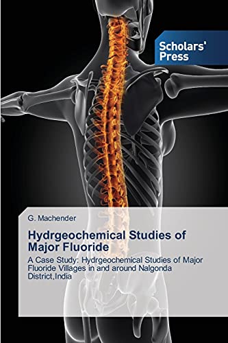 Hydrgeochemical Studies of Major Fluoride: A Case Study: Hydrgeochemical Studies of Major Fluoride Villages in and around Nalgonda District,India