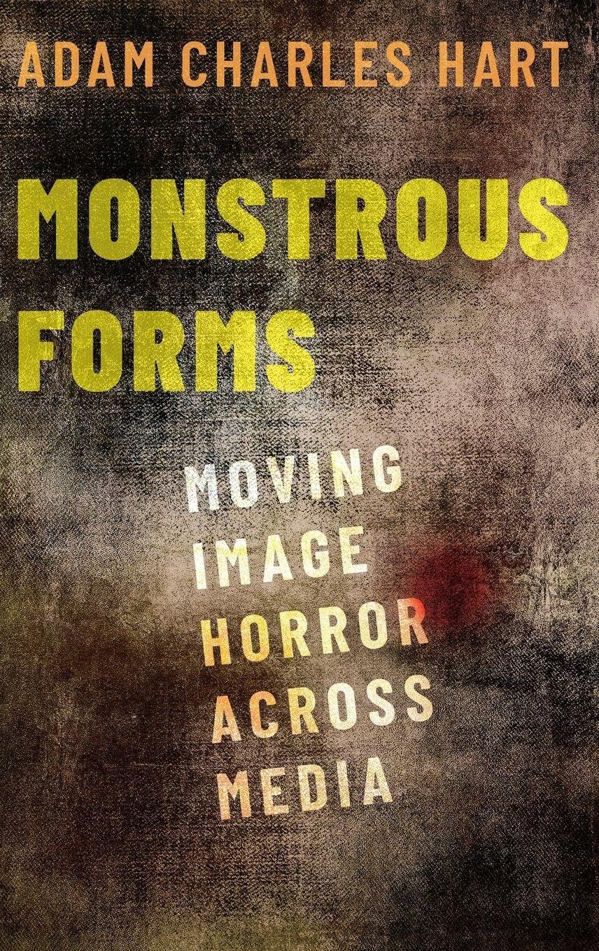 Monstrous Forms: Moving Image Horror Across Media
