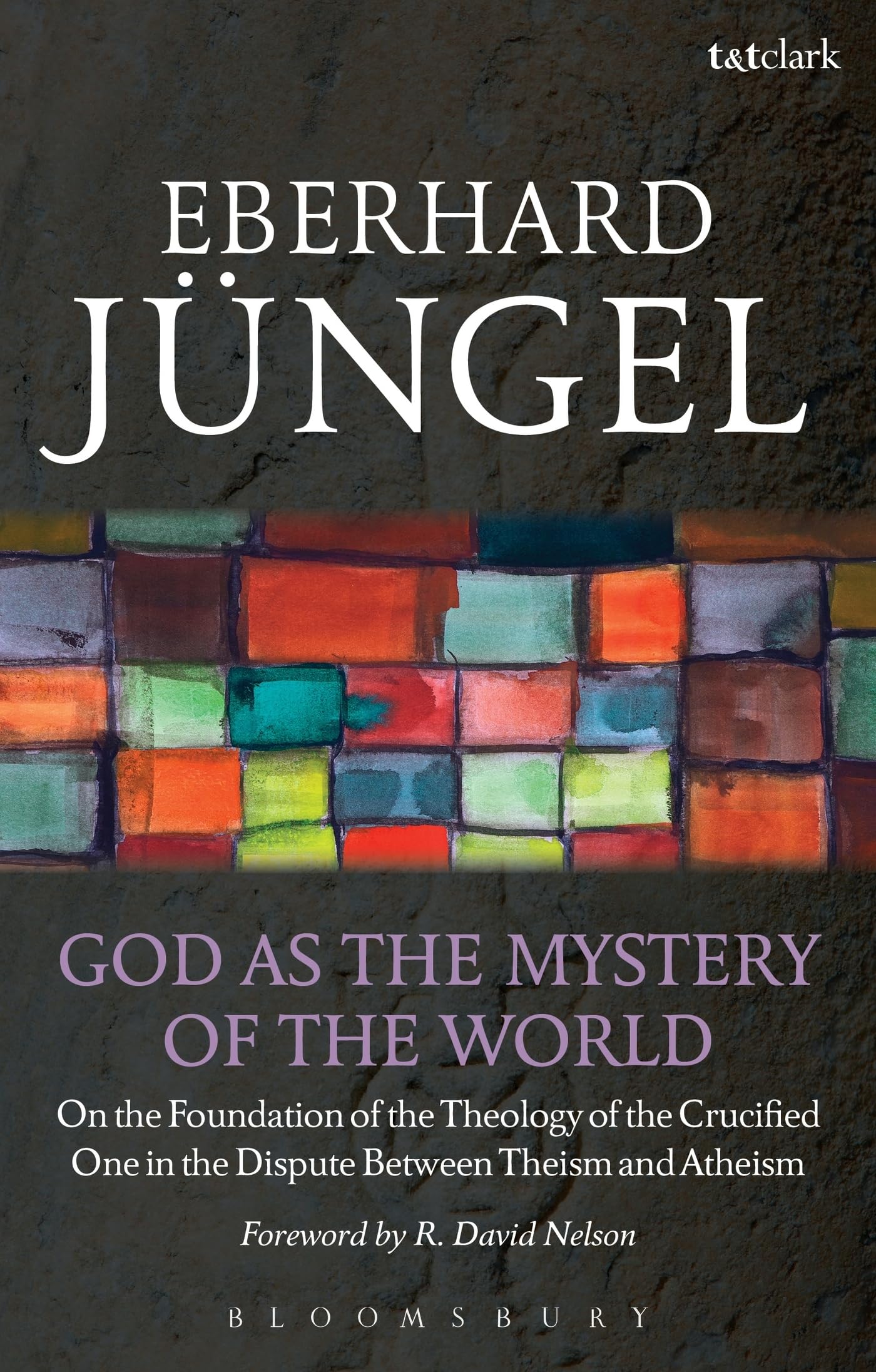 Eberhard Jüngel God As The Mystery Of The World, On The Foundation Of The Theology Of The Crucified One In The Dispute Between Theism And Atheism