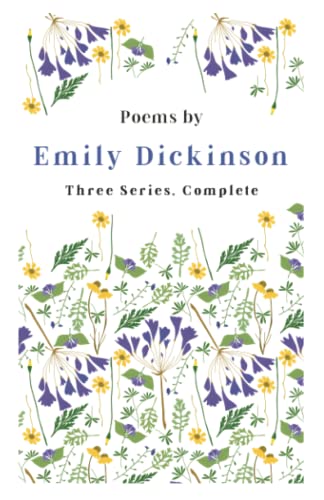 Poems by Emily Dickinson - Three Series, Complete: With an Introductory Excerpt by Martha Dickinson Bianchi