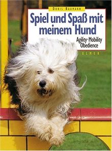 Spiel und Spaß mit meinem Hund. Agility, Mobility, Obedience