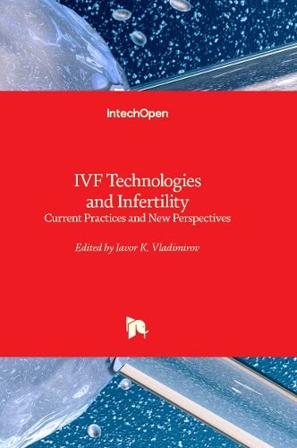 IVF Technologies and Infertility: Current Practices and New Perspectives