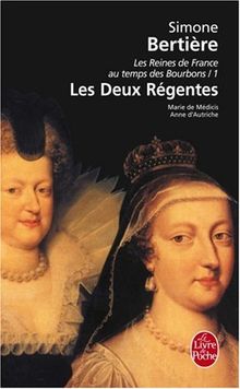 Les reines de France au temps des Bourbons. Vol. 1. Les deux régentes