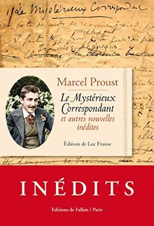 Le mystérieux correspondant : et autres nouvelles inédites. Aux sources de la Recherche du temps perdu