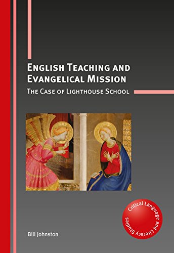 English Teaching and Evangelical Mission: The Case of Lighthouse School (Critical Language and Literacy Studies, 21)