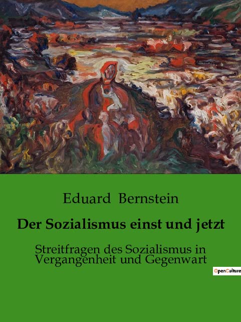 Der Sozialismus einst und jetzt: Streitfragen des Sozialismus in Vergangenheit und Gegenwart