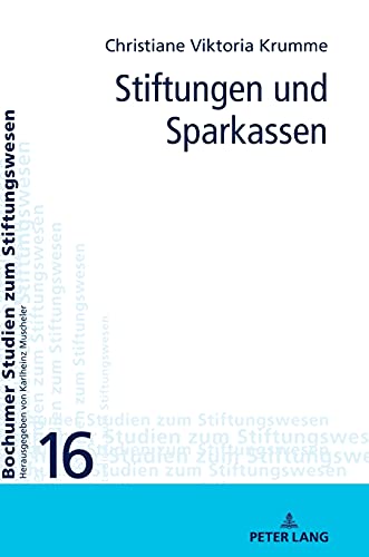 Stiftungen und Sparkassen (Bochumer Studien zum Stiftungswesen, Band 16)
