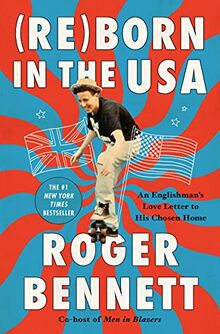 Reborn in the USA: An Englishman's Love Letter to His Chosen Home von Bennett, Roger  | Buch | Zustand sehr gut