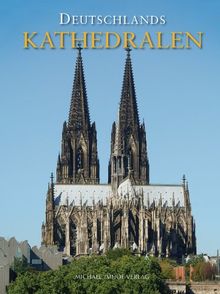 Deutschlands Kathedralen: Geschichte und Baugeschichte der Bischofskirchen vom frÃ1/4hen Christentum bis heute