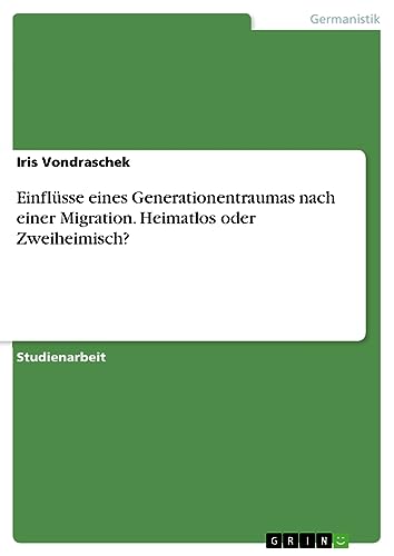 Einflüsse eines Generationentraumas nach einer Migration. Heimatlos oder Zweiheimisch?