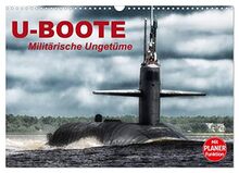 U-Boote. Militärische Ungetüme (Wandkalender 2023 DIN A3 quer), Calvendo Monatskalender
