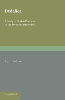 Dedalica: A Study Of Dorian Plastic Art In The Seventh Century Bc