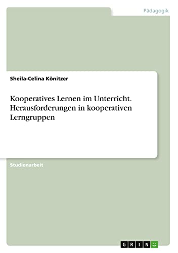 Kooperatives Lernen im Unterricht. Herausforderungen in kooperativen Lerngruppen