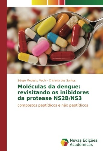 Moléculas da dengue: revisitando os inibidores da protease NS2B/NS3: compostos peptídicos e não peptídicos