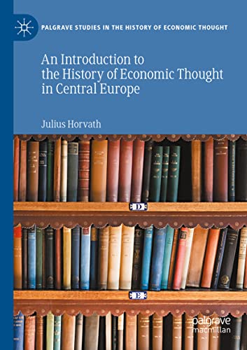 An Introduction to the History of Economic Thought in Central Europe (Palgrave Studies in the History of Economic Thought)