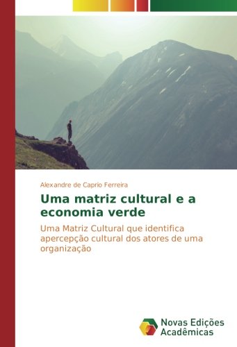 Uma matriz cultural e a economia verde: Uma Matriz Cultural que identifica apercepção cultural dos atores de uma organização