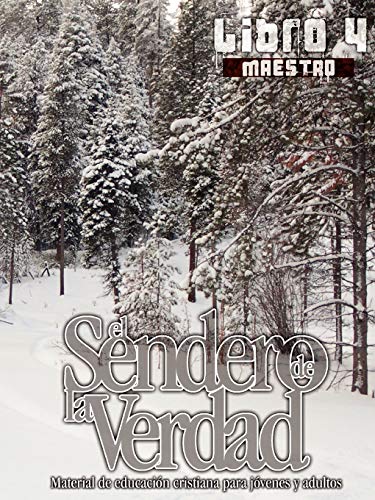 El Sendero de la Verdad, Libro 4 (Maestro): Material de Educación Cristiana para Jóvenes y Adultos