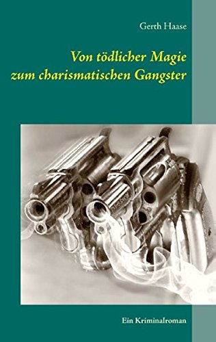 Von tödlicher Magie zum charismatischen Gangster: Ein Kriminalroman