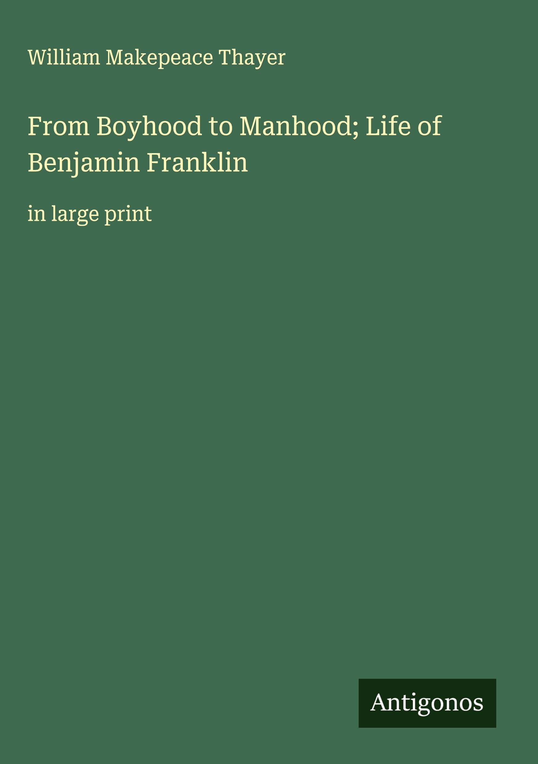 From Boyhood to Manhood; Life of Benjamin Franklin: in large print