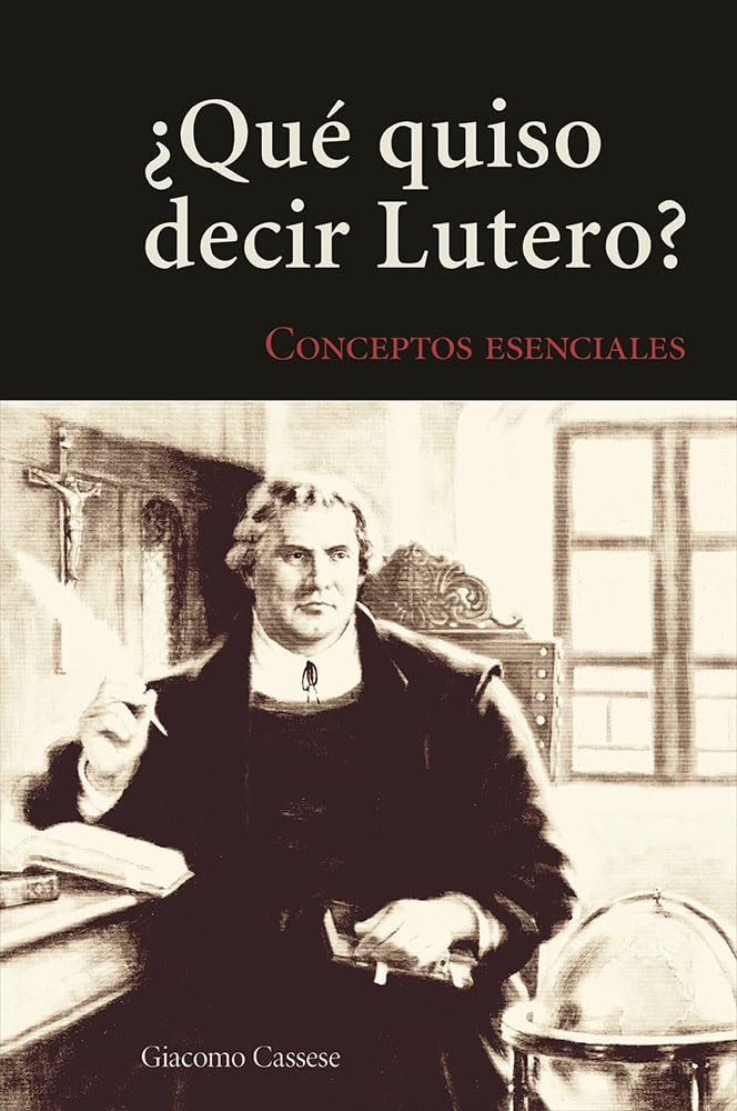 Key Concepts of Lutheranism - Spanish: ¿Qué quiso decir Lutero? (What Does Luther Mean?)