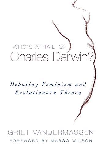 Who's Afraid of Charles Darwin?: Debating Feminism and Evolutionary Theory