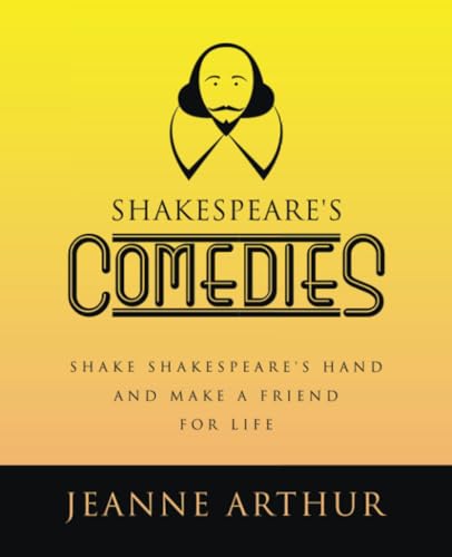 Shakespeare's Comedies: Shake Shakespeare's hand and make a friend for life