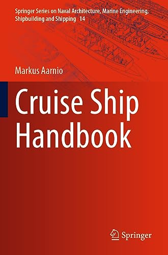 Cruise Ship Handbook (Springer Series on Naval Architecture, Marine Engineering, Shipbuilding and Shipping, 14, Band 14)