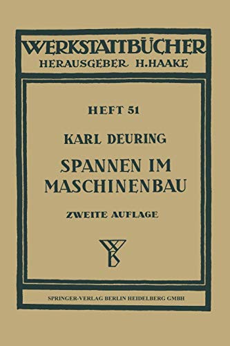 Spannen im Maschinenbau: Verfahren Und Werkzeuge Zum Aufspannen Der Werkstücke Auf Den Maschinen (Werkstattbücher) (German Edition) (Werkstattbücher, 51, Band 51)