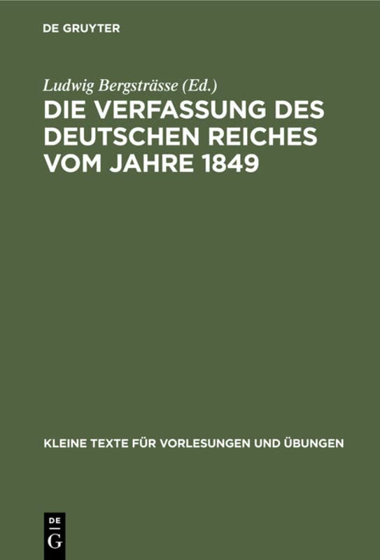 Die Verfassung des Deutschen Reiches vom Jahre 1849: Mit Vorentwürfen, Gegenvorschlägen und Modifikationen bis zum Erfurter Parlament (Kleine Texte für Vorlesungen und Übungen, 114, Band 114)