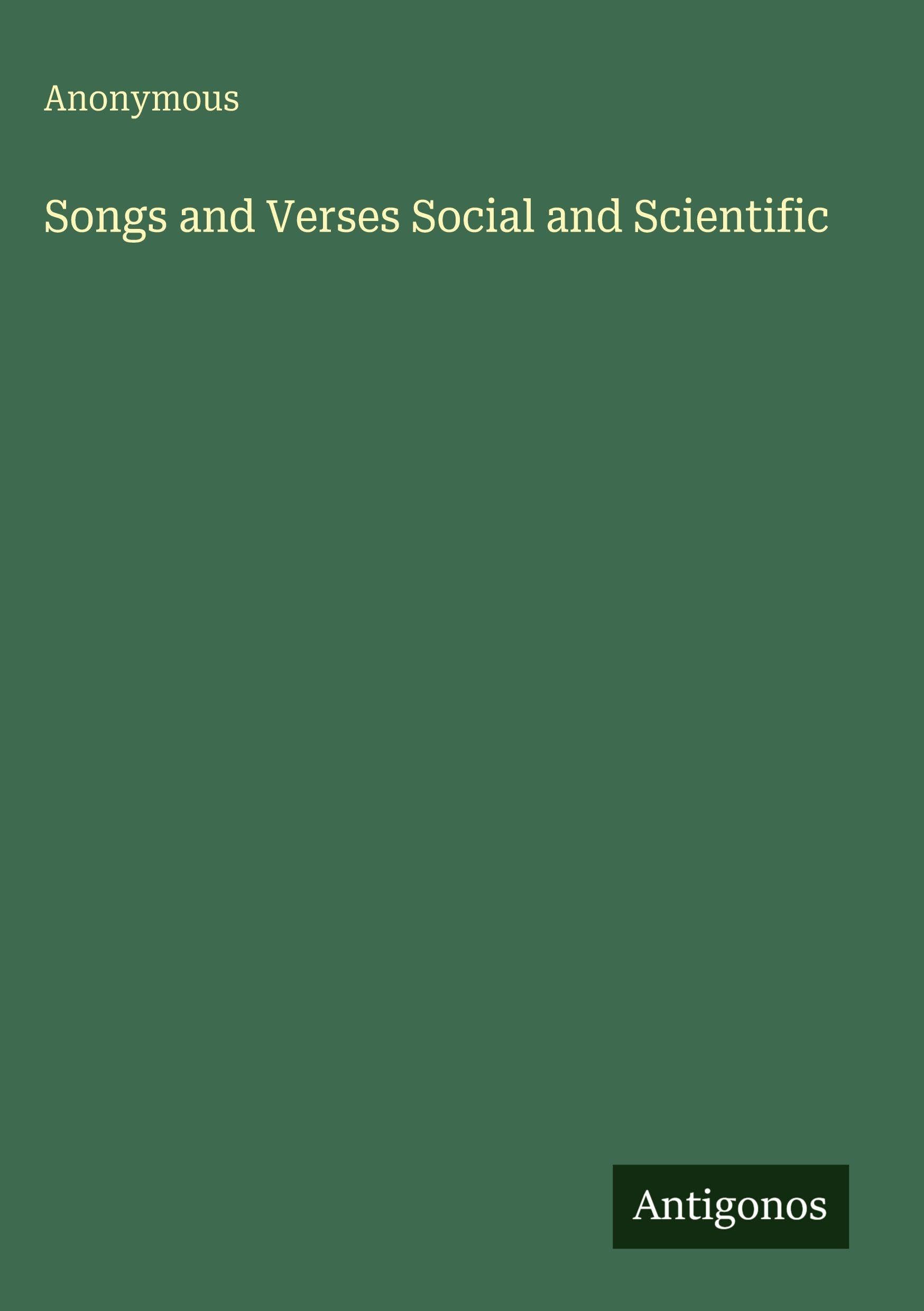 Songs and Verses Social and Scientific