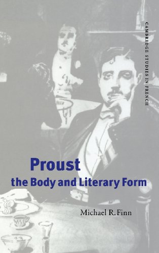 Proust, the Body and Literary Form (Cambridge Studies in French, Band 59)