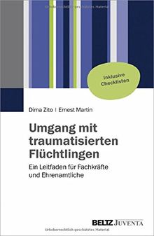 Umgang mit traumatisierten Flüchtlingen: Ein Leitfaden für Fachkräfte und Ehrenamtliche