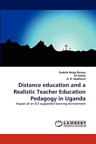 Distance education and a Realistic Teacher Education Pedagogy in Uganda: Impact of an ICT-supported learning environment