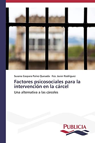 Factores psicosociales para la intervención en la cárcel: Una alternativa a las cárceles