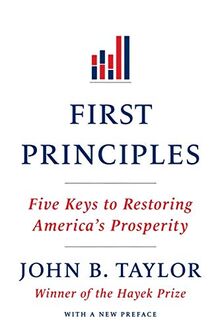 First Principles: Five Keys to Restoring America's Prosperity