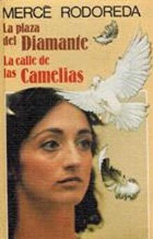 La plaza del Diamante ; La calle de las Camelias